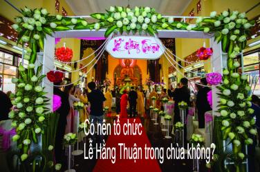 Vấn đáp: Có nên tổ chức Lễ Hằng Thuận trong chùa không?