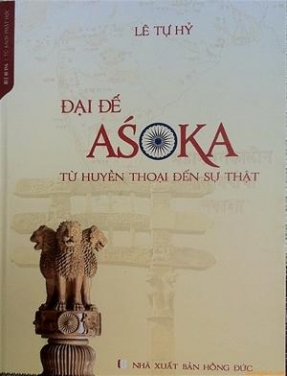 Sách: Đại Đế Asoka từ Huyền Thoại đến sự thật - Lê Tự Hỷ