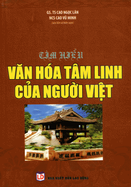 Sách: Tìm hiểu văn hóa tâm linh của người Việt - GS.TS.Cao Ngọc Lân