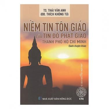 Niềm tin tôn giáo của tín đồ Phật Giáo Tp.Hồ Chí Minh - T.Không Tú