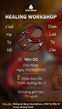 THÔNG BÁO: HEALING WORKSHOP – CHUỖI HẠT TỰ KẾT, DUYÊN LÀNH TỰ GIEO