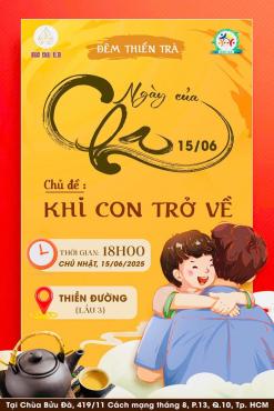 MỜI THAM DỰ ĐÊM THIỀN TRÀ CHỦ ĐỀ: KHI CON TRỞ VỀ