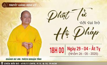 Chủ đề: Phật tử với vai trò hộ pháp - Giảng sư: Đại đức Thích Nhuận Tính